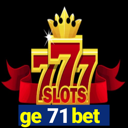 ge 71 bet